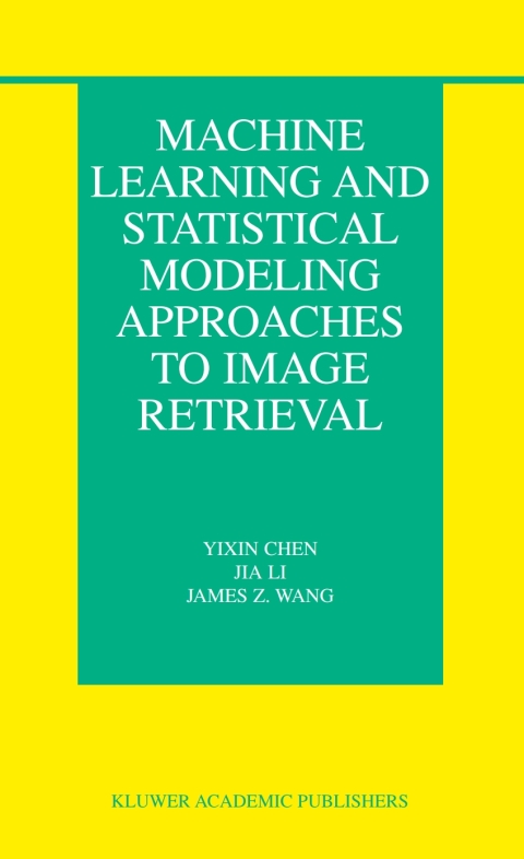 Machine Learning and Statistical Modeling Approaches to Image Retrieval 