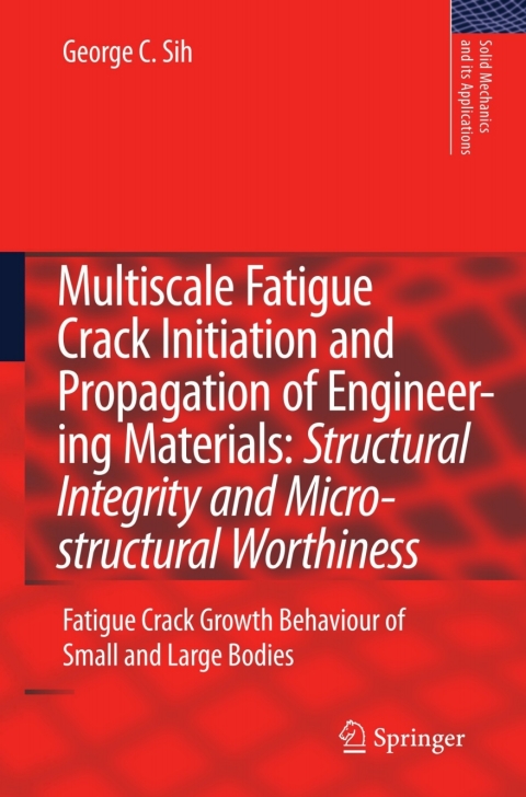 Cover image for book Multiscale Fatigue Crack Initiation and Propagation of Engineering Materials: Structural Integrity and Microstructural Worthiness