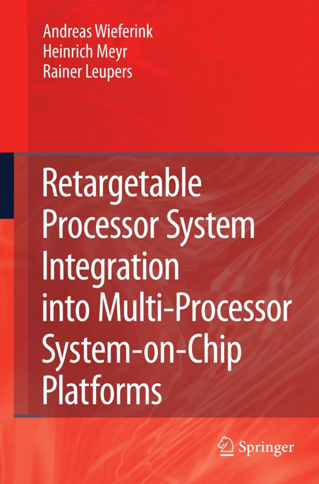 Retargetable Processor System Integration into Multi-Processor System-on-Chip Platforms (eBook)