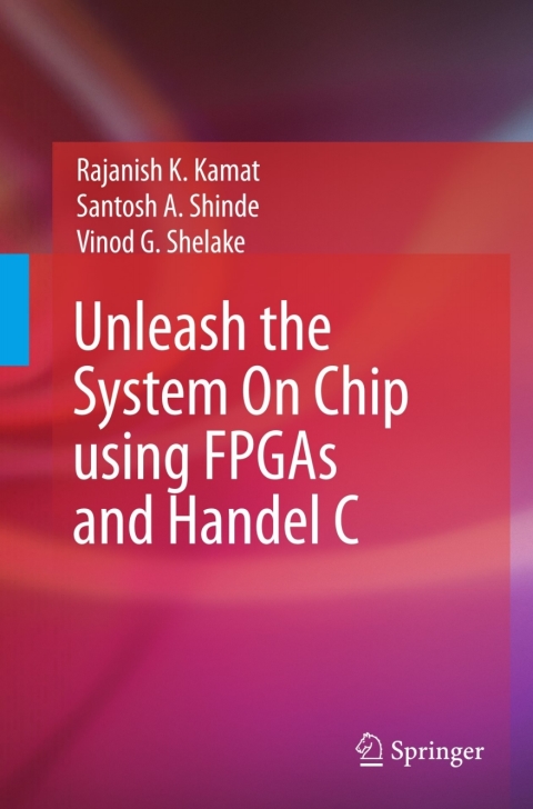 Cover image for book Unleash the System On Chip using FPGAs and Handel C