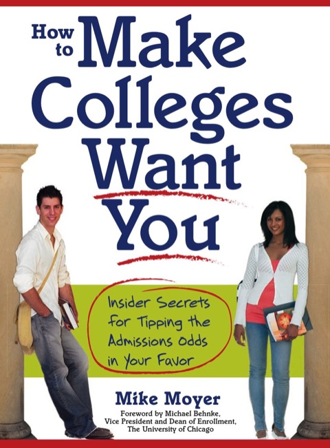 Cover image for book How to Make Colleges Want You: Insider Secrets for Tipping the Admissions Odds in Your Favor