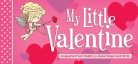 Cover image: My Little Valentine: Coupons from Cupid for Good Boys and Girls 1st edition 9781402263712
