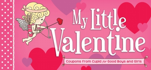 Cover image for book My Little Valentine: Coupons from Cupid for Good Boys and Girls