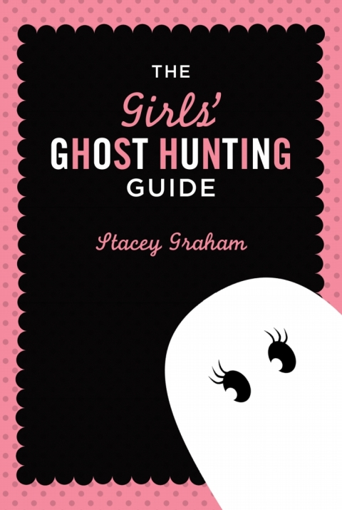 Cover image for book The Girls' Ghost Hunting Guide