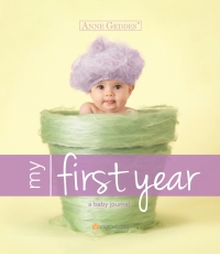 Cover image: Anne Geddes My First Year 9781402298134