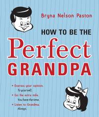 Cover image: How to Be the Perfect Grandpa 9781402298462