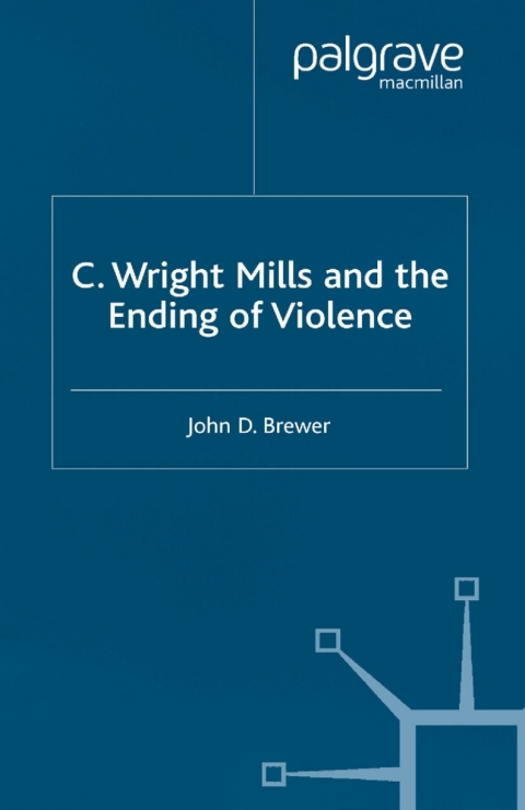 Cover image for book C. Wright Mills and the Ending of Violence