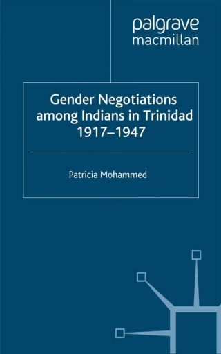 Gender Negotiations among Indians in Trinidad 1917–1947
