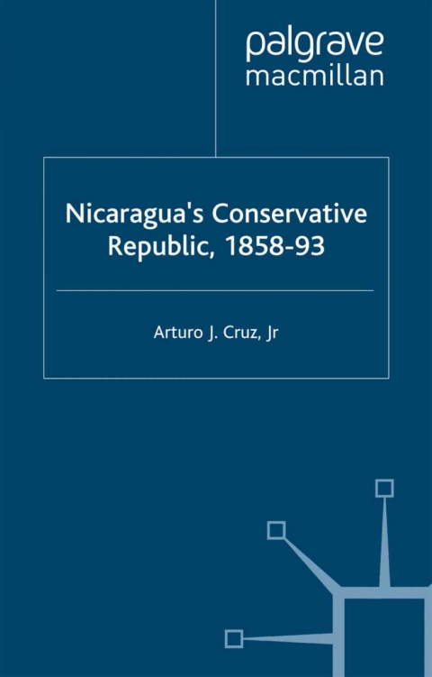 Cover image for book Nicaragua’s Conservative Republic, 1858–93