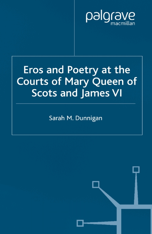 Eros and Poetry at the Courts of Mary Queen of Scots and James VI