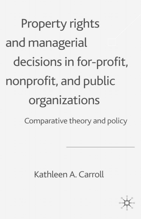 Cover image for book Property Rights and Managerial Decisions in For-profit, Non-profit and Public Organizations