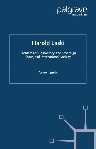 Harold Laski: Problems of Democracy, the Sovereign State, and International Society