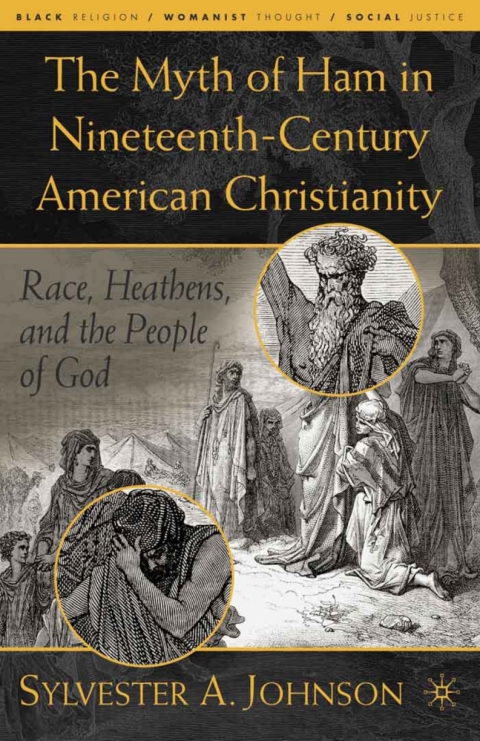 Cover image for book The Myth of Ham in Nineteenth-Century American Christianity
