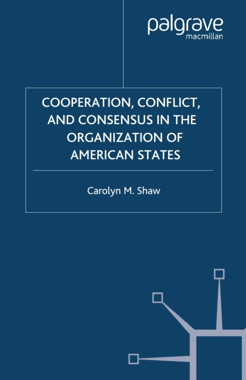 Cover image for book Cooperation, Conflict and Consensus in the Organization of American States