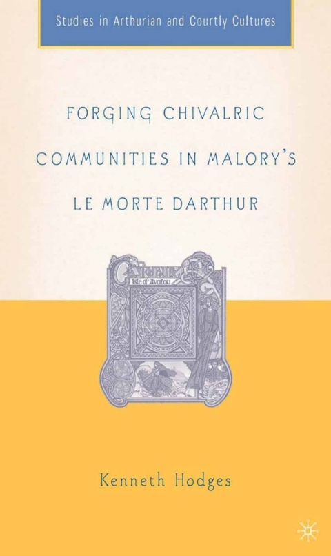 Cover image for book Forging Chivalric Communities in Malory’s Le Morte Darthur