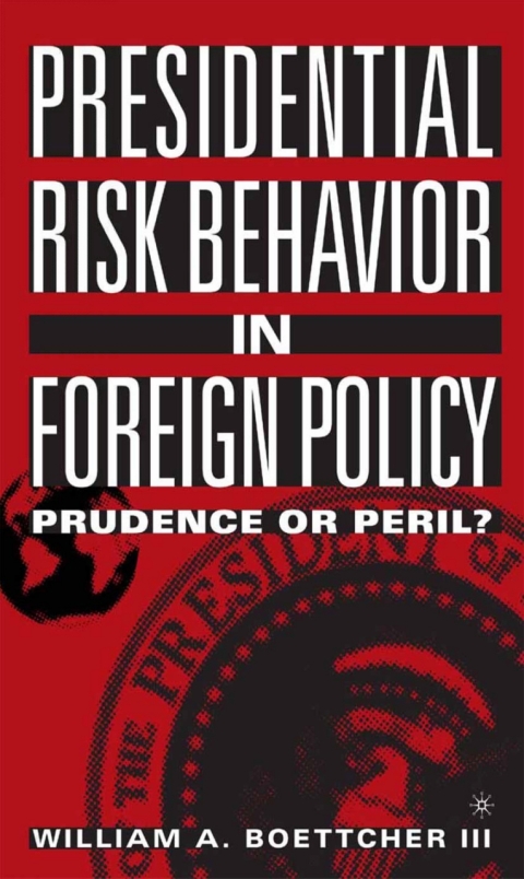 Cover image for book Presidential Risk Behavior in Foreign Policy