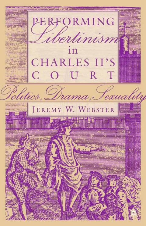 Cover image for book Performing Libertinism in Charles II's Court