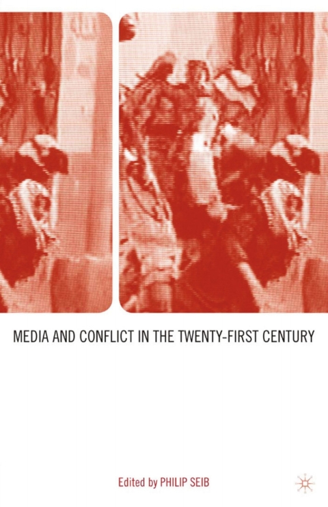 Media and Conflict in the Twenty-First Century 