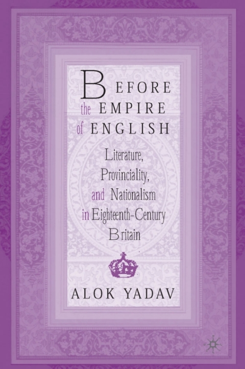 Cover image for book Before the Empire of English: Literature, Provinciality, and Nationalism in Eighteenth-Century Britain