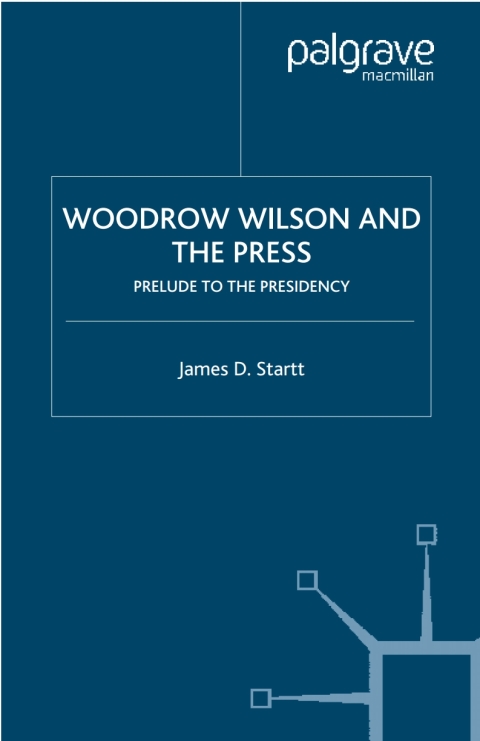 Cover image for book Woodrow Wilson and the Press