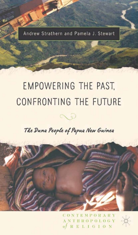 Cover image for book Empowering the Past, Confronting the Future: The Duna People of Papua New Guinea