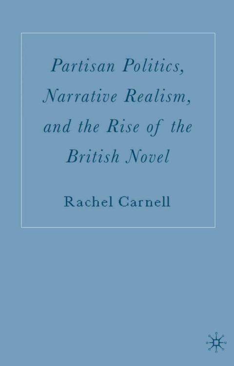 Cover image for book Partisan Politics, Narrative Realism, and the Rise of the British Novel