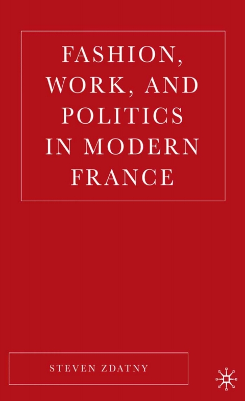 Cover image for book Fashion, Work, and Politics in Modern France