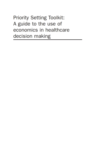 Priority Setting Toolkit: Guide to the Use of Economics in Healthcare Decision Making
