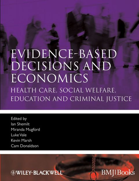 Cover image for book Evidence-Based Decisions and Economics: Health Care, Social Welfare, Education and Criminal Justice