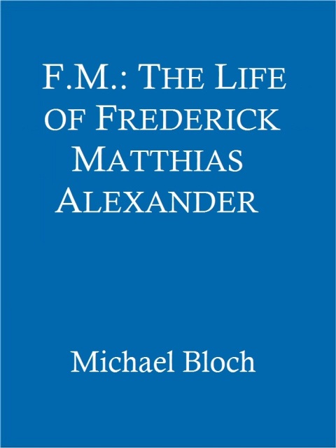 Cover image for book F.M.: The Life Of Frederick Matthias Alexander