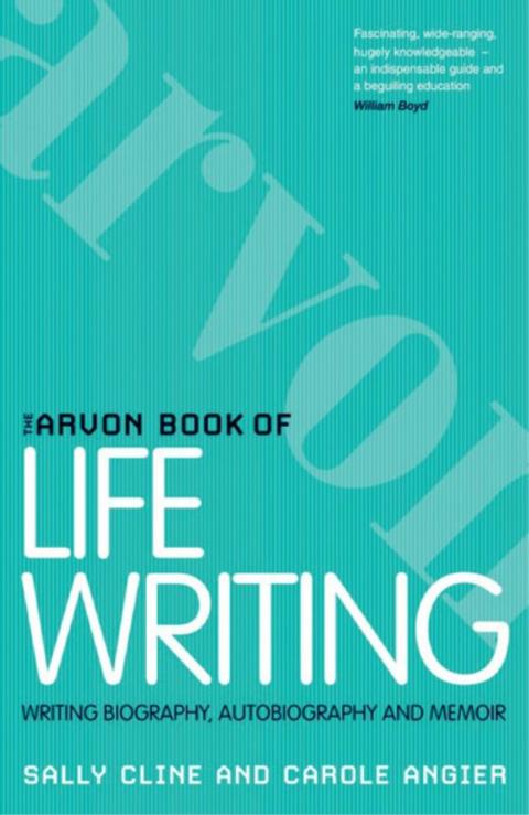 The Arvon Book of Life Writing 