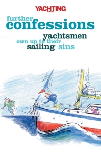 Titelbild: Yachting Monthly's Further Confessions 1st edition 9781408116401