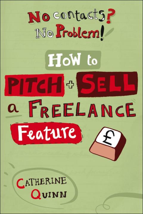 Cover image for book No contacts? No problem! How to Pitch and Sell a Freelance Feature