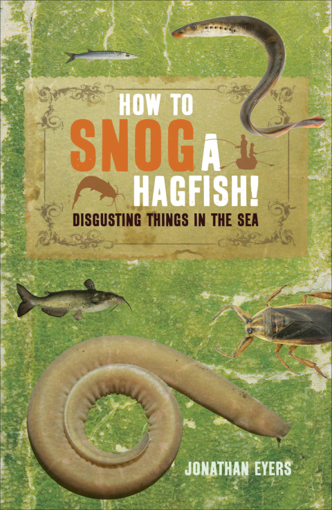 Cover image for book How to Snog a Hagfish!
