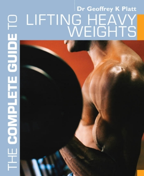 Cover image for book The Complete Guide to Lifting Heavy Weights