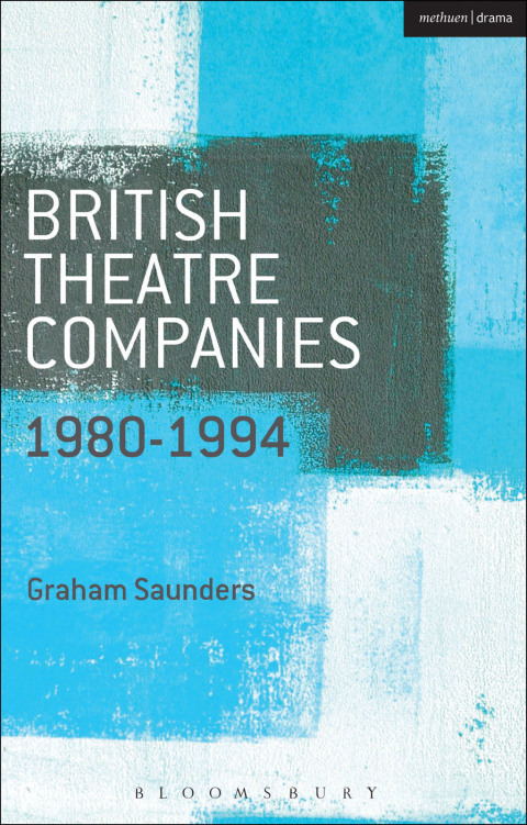 British Theatre Companies: 1980-1994 