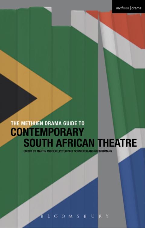 The Methuen Drama Guide to Contemporary South African Theatre 