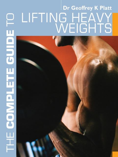 Cover image for book The Complete Guide to Lifting Heavy Weights