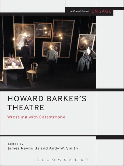 Howard Barker's Theatre: Wrestling with Catastrophe 