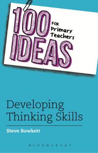 Cover image: 100 Ideas for Primary Teachers: Developing Thinking Skills 1st edition 9781408194980