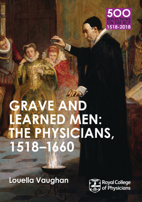 Cover image for book Grave and Learned Men: The Physicians, 1518-1660