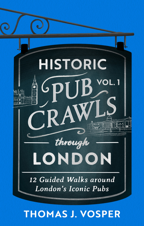 Cover image for book Historic Pub Crawls Through London, Vol. 1