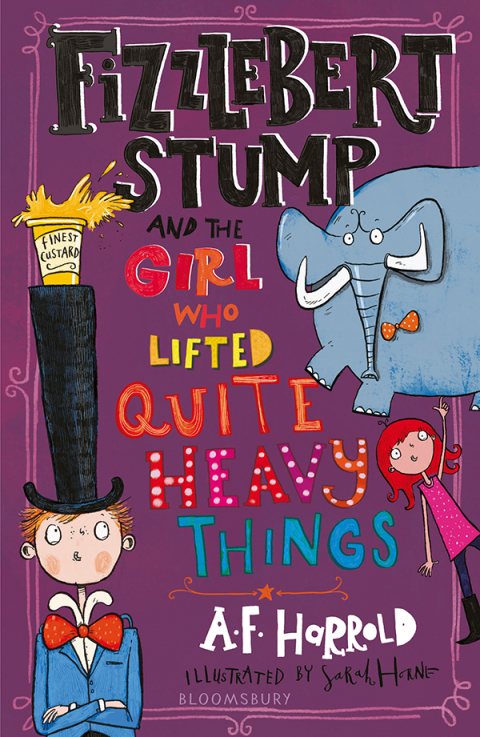 Cover image for book Fizzlebert Stump and the Girl Who Lifted Quite Heavy Things