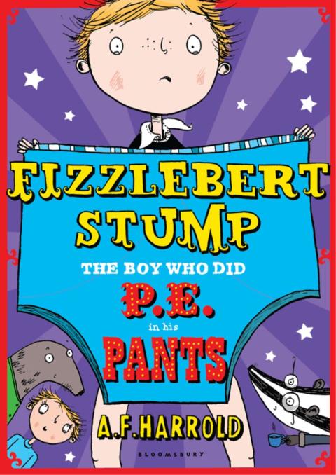 Fizzlebert Stump: The Boy Who Did P.E. in his Pants 