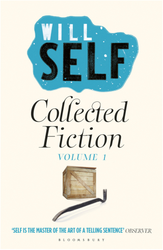 Will Self's Collected Fiction