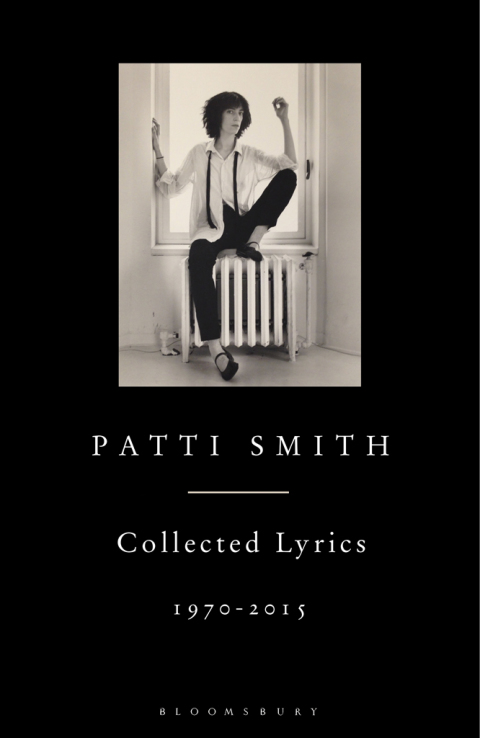 Patti Smith Collected Lyrics, 1970â2015 