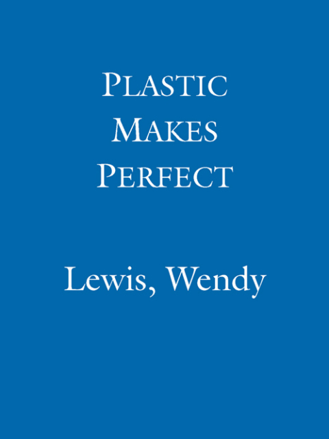 Cover image for book Plastic Makes Perfect
