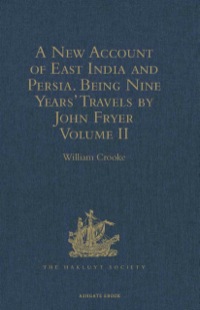 Titelbild: A New Account of East India and Persia. Being Nine Years' Travels, 1672-1681, by John Fryer 9781409413875