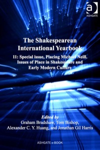 Cover image: The Shakespearean International Yearbook: Volume 11: Special issue, Placing Michael Neill. Issues of Place in Shakespeare and Early Modern Culture 9781409432296
