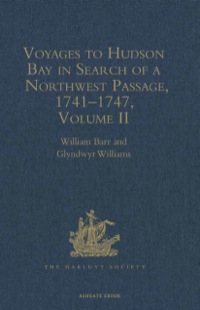 صورة الغلاف: Voyages to Hudson Bay in Search of a Northwest Passage, 1741–1747 9780904180411
